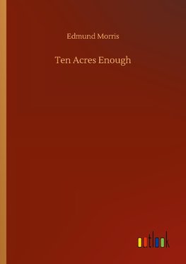 Ten Acres Enough