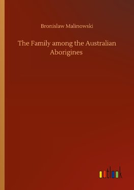 The Family among the Australian Aborigines