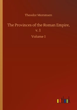 The Provinces of the Roman Empire, v. 1