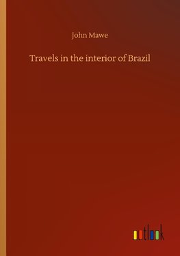 Travels in the interior of Brazil