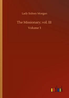 The Missionary; vol. III