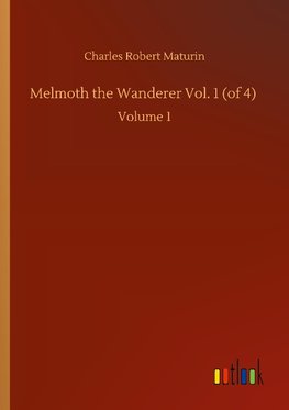 Melmoth the Wanderer Vol. 1 (of 4)