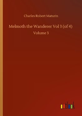 Melmoth the Wanderer Vol 3 (of 4)