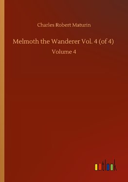 Melmoth the Wanderer Vol. 4 (of 4)