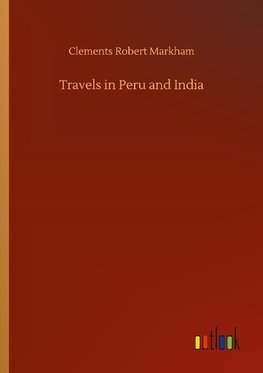 Travels in Peru and India