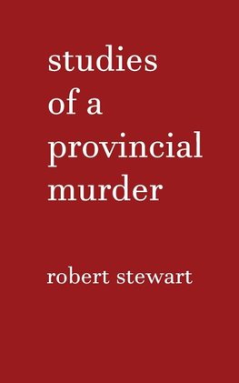 Studies of a Provincial Murder