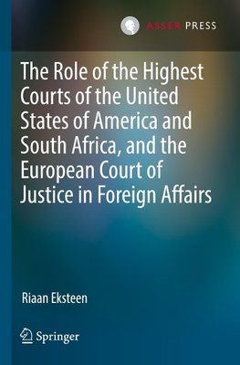 The Role of the Highest Courts of the United States of America and South Africa, and the European Court of Justice in Foreign Affairs