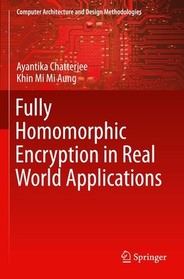 Fully Homomorphic Encryption in Real World Applications