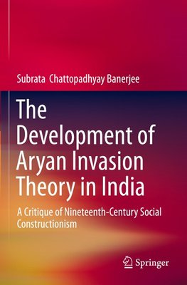 The Development of Aryan Invasion Theory in India