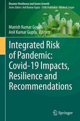 Integrated Risk of Pandemic: Covid-19 Impacts, Resilience and Recommendations