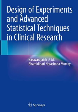 Design of Experiments and Advanced Statistical Techniques in Clinical Research