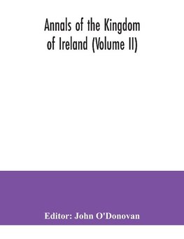 Annals of the kingdom of Ireland (Volume II)