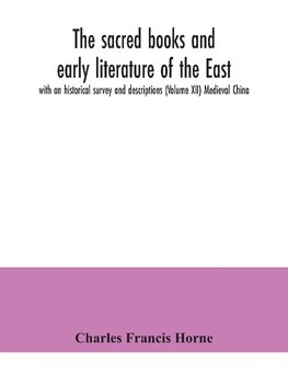 The sacred books and early literature of the East; with an historical survey and descriptions (Volume XII) Medieval China