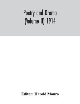 Poetry and drama (Volume II) 1914