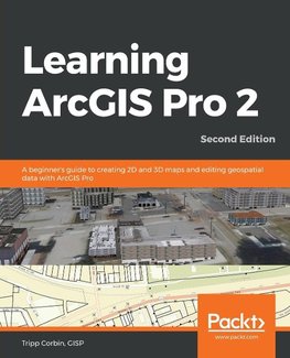 Learning ArcGIS Pro 2 - Second Edition