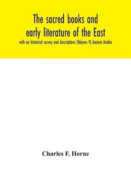 The sacred books and early literature of the East; with an historical survey and descriptions (Volume V) Ancient Arabia