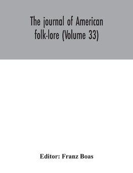 The journal of American folk-lore (Volume 33)