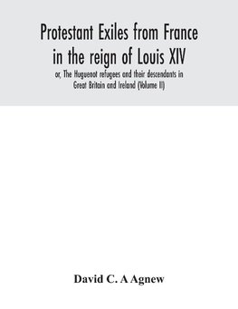 Protestant exiles from France in the reign of Louis XIV