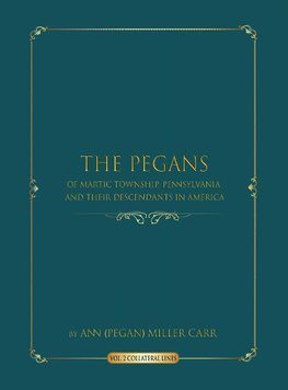 The Pegans of Martic Township, Pennsylvania  and Their Descendants in America