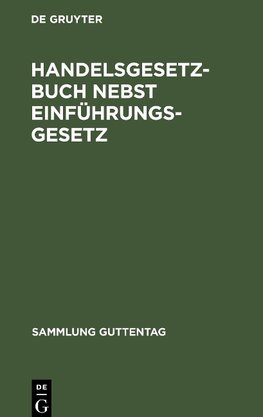 Handelsgesetzbuch nebst Einführungsgesetz