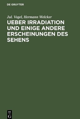 Ueber Irradiation und einige andere Erscheinungen des Sehens