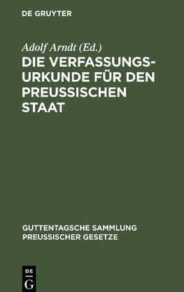 Die Verfassungs-Urkunde für den Preussischen Staat