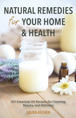 Natural Remedies for Your Home & Health