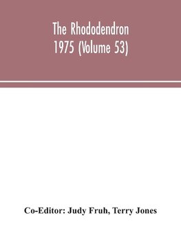 The Rhododendron 1975 (Volume 53)