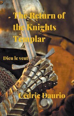 The Return of the Knights Templar- Dieu le Veut