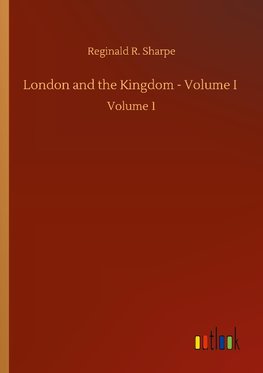 London and the Kingdom - Volume I