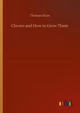 Clovers and How to Grow Them