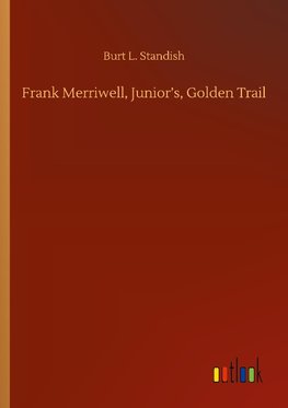 Frank Merriwell, Junior's, Golden Trail