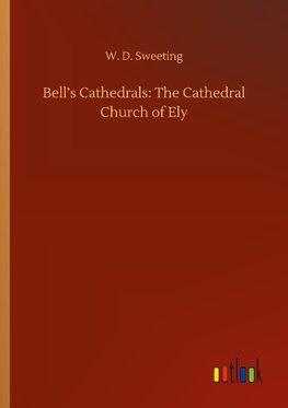 Bell's Cathedrals: The Cathedral Church of Ely