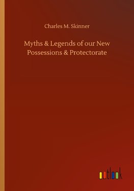 Myths & Legends of our New Possessions & Protectorate