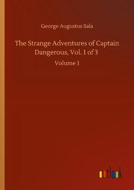 The Strange Adventures of Captain Dangerous, Vol. 1 of 3