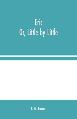 Eric; Or, Little by Little