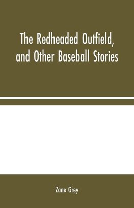 The Redheaded Outfield, and Other Baseball Stories