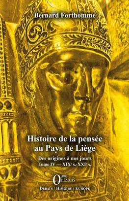 Histoire de la pensée au Pays de Liège Tome IV