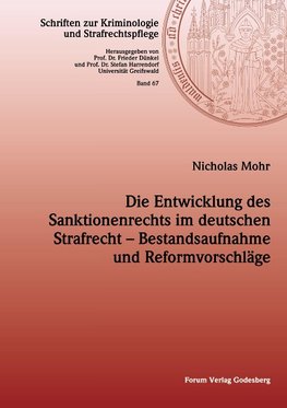 Die Entwicklung des Sanktionenrechts im deutschen Strafrecht - Bestandsaufnahme und Reformvorschläge