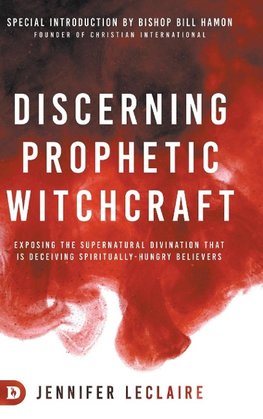 Discerning Prophetic Witchcraft