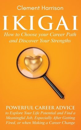 Ikigai, How to Choose your Career Path and Discover Your Strengths