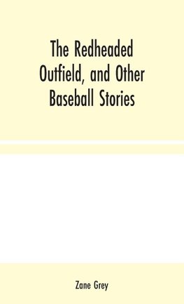 The Redheaded Outfield, and Other Baseball Stories