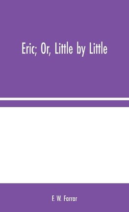 Eric; Or, Little by Little