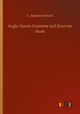 Anglo-Saxon Grammar and Exercise Book