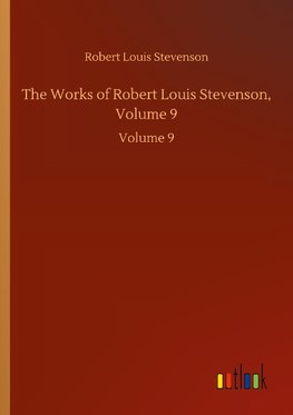 The Works of Robert Louis Stevenson, Volume 9