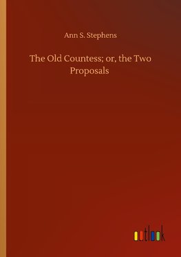 The Old Countess; or, the Two Proposals