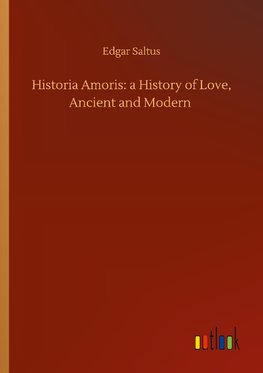 Historia Amoris: a History of Love, Ancient and Modern