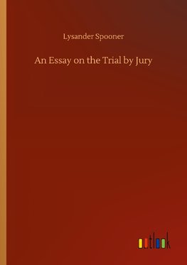 An Essay on the Trial by Jury