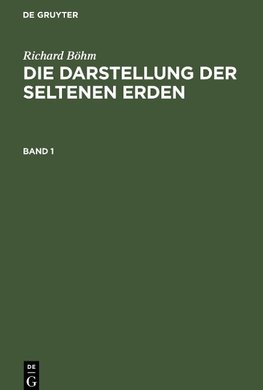 Die Darstellung der seltenen Erden, Band 1