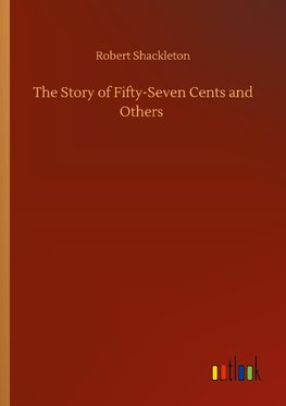 The Story of Fifty-Seven Cents and Others